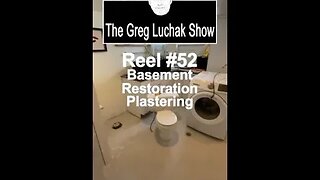 Reel #52 - A Basement Restoration - Finished the Plastering