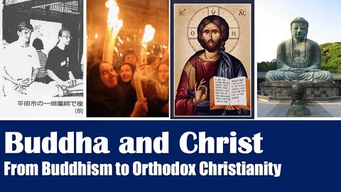 Buddha and Christ | From Buddhism to Orthodox Christianity | The Case for God | Jesus Christ