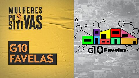 G10 Favelas | Mulheres Positivas - 23/04/2023