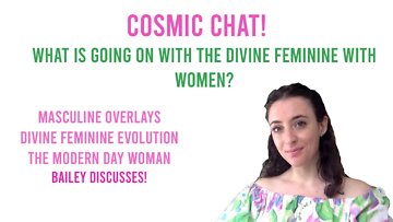 Cosmic Chat: What is going on with The Divine Feminine for Women?