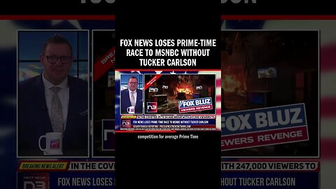 Fox News loses prime-time race to MSNBC without Tucker Carlson