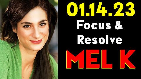 Mel K SHOCKING Focus & Resolve For 2023