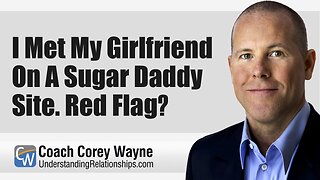 I Met My Girlfriend On A Sugar Daddy Site. Red Flag?