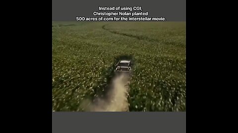 Instead of using CGI, Christopher Nolan planted 500 acres of corn for the Interstellar movie.