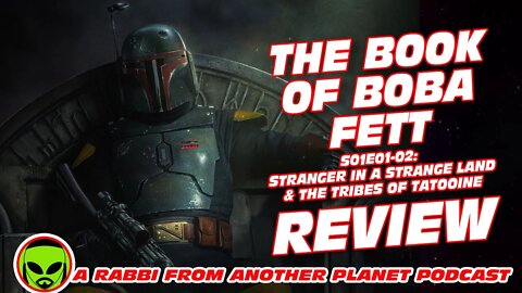 The Book of Boba Fett S01E01-02 ‘Stranger in a Strange Land’ & ‘ The Tribes of Tatooine’ Review