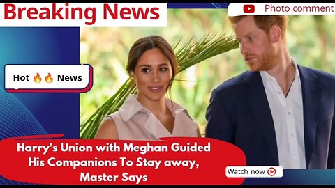 Harry's Union with Meghan Guided His Companions To Stay away, Master Says