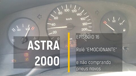 ASTRA 2000 do Leilão - Rolê "EMOCIONANTE" e tentando comprar pneus - Episódio 16