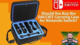 Should you buy the Dacckit Travel Case for the Nintendo Switch