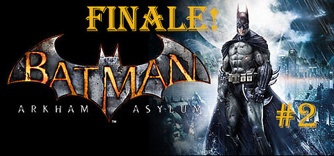 Explosive Ending - Batman Arkham Asylum : Part 2 : Finale!