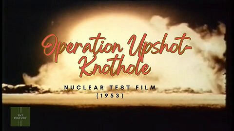 Declassified 1953 Secrets: Operation Upshot-Knothole's Groundbreaking Nuclear Tests Revealed! ☢️