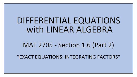 MAT 2705 - Section 1.6 Part 2 (Integrating Factors for Exact Equations)
