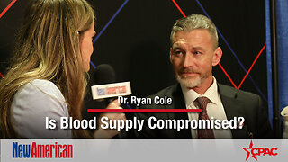 Dr. Ryan Cole: Is Blood Supply Compromised?