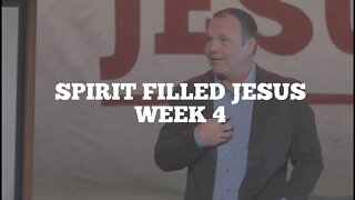 Spirit Filled Jesus: Week 4