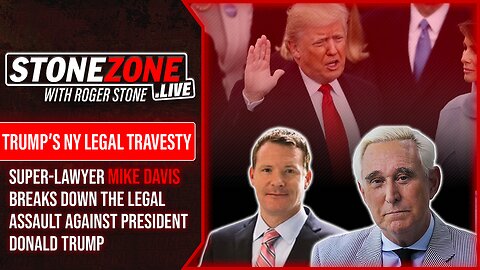 Super-Lawyer Mike Davis Breaks Down The Legal Assault Against Trump On The StoneZONE