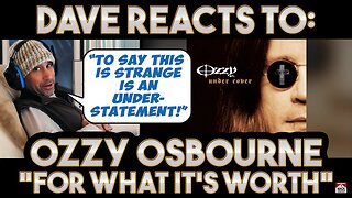 Dave's Reaction: Ozzy Osbourne — For What It's Worth