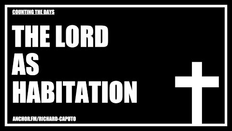 The LORD As Habitation