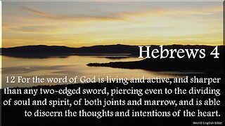 Hebrews 4 - For the word of God is living and active, and sharper than any two-edged sword