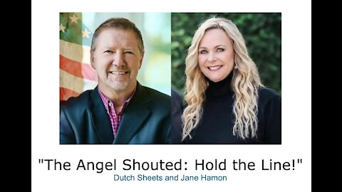 Dutch Sheets and Jane Hamon/ "The Angel Shouted/ Hold the Line!"