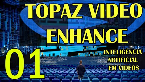 Topaz Video Enhance Pode Te Ajudar - AI EM VIDEOS - IA AULA 01