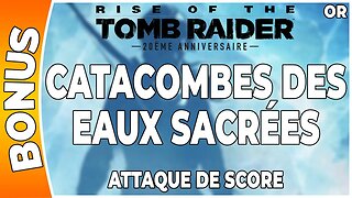 Rise of the Tomb Raider - Attaque de score en OR - CATACOMBES DES EAUX SACRÉES [FR PS4]