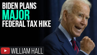 Biden Plans MAJOR Federal Tax Hike