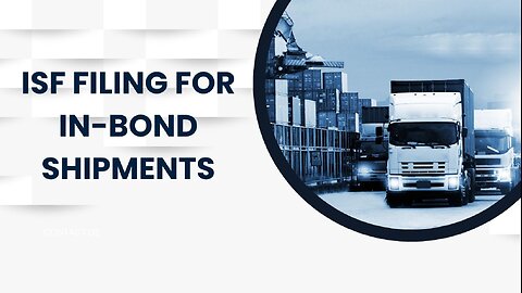 ISF Filing For In-bond Shipments: A Step-by-Step Guide