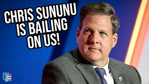 Chris Sununu Is Bailing On Us!