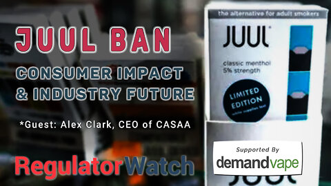 JUUL BAN | Consumer Impact & Industry Future | RegWatch
