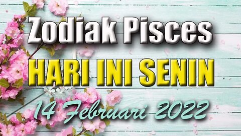 Ramalan Zodiak Pisces Hari Ini Senin 14 Februari 2022 Asmara Karir Usaha Bisnis Kamu!