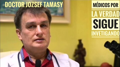 MÉDICOS POR LA VERDAD SEGUIMOS INVESTIGANDO - DOCTOR JOZSEF TAMASY (español subtítulos)