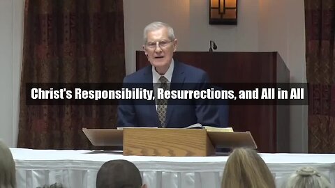 Christ's Responsibility, Resurrections, and All in All