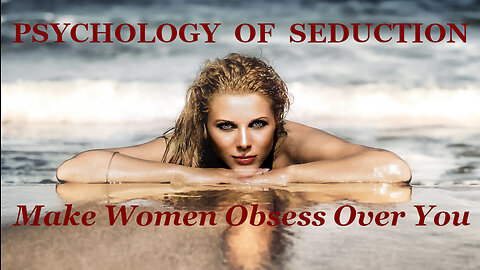 Psychology Of Seduction Full Course - Introduction