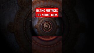 ADVICE FOR YOUNG MEN: DATING MISTAKES 🤯 #shorts
