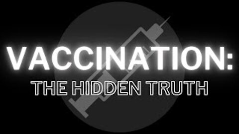 Vaccination; The Hidden Truth