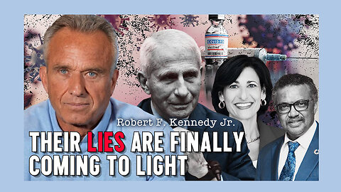 Robert F. Kennedy Jr.: Their Lies Are Finally Coming To Light