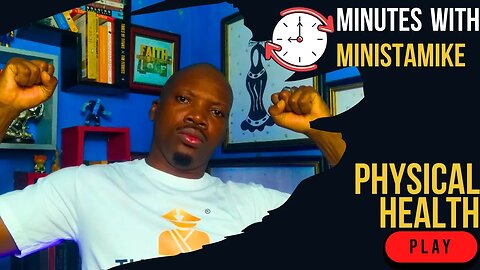 PHYSICAL HEALTH - Minutes With MinistaMike, FREE COACHING
