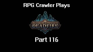RPG Crawler Plays Pillars of Eternity II: Deadfire | 116