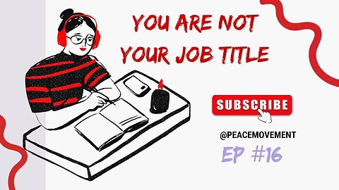 P.E.A.C.E Podcast #16: SEPARATING YOUR IDENTITY FROM YOUR JOB