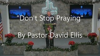 "Don't Stop Praying" By Pastor David Ellis