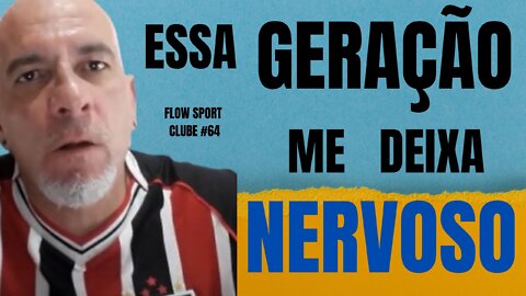 PEG CORTES: "ESSA GERAÇÃO CRIADA COM AVÓ, ME DEIXA MUITO NERVOSO COM O FUTURO DO SÃO PAULO"