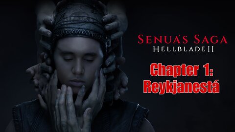 Hellblade 2: Senua's Saga - Chapter One (Reykjanestá)