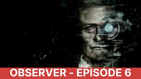 Observer (2020) | Gameplay | Episode 6