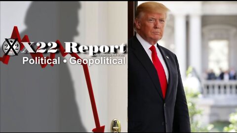 X22 Report - The [DS] Is Now In Position. Trump And The Patriots Have Set The Stage