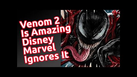 Venom 2 Let There Be Carnage Was Amazing - Disney Marvel Ignores It