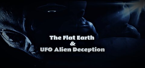 The Flat Earth & UFO Alien Deception - Full Documentary By Celebrate Truth (Christian Perspective)