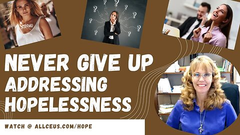 Never Give Up: Addressing Hopelessness and Developing Hope, Empowerment and Inspiration