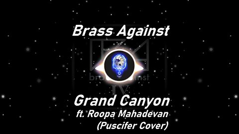 Brass Against | Grand Canyon ft. Roopa Mahadevan (Puscifer Cover) (Lyrics)