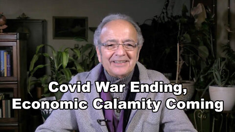 Covid War Ending, Economic Calamity Coming