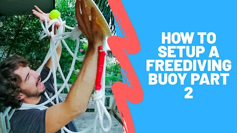 How to set up a freediving buoy part 2