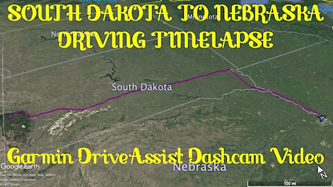 SOUTH DAKOTA TO NEBRASKA DRIVING TIMELAPSE / Garmin DriveAssist Dashcam Video